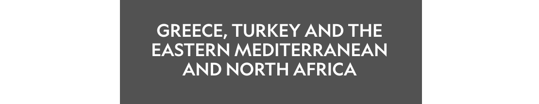 Greece, Turkey and the Eastern Mediterranean and North Africa