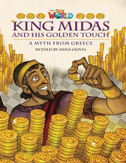 Our World Readers: King Midas and His Golden Touch – NGL ELT Catalog –  Product 9781133730804