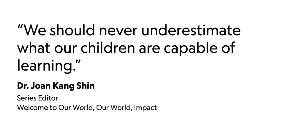  We should never underestimate what our children are capable of learning   Dr  Joan Kang Shin Series Editor Welcome t   