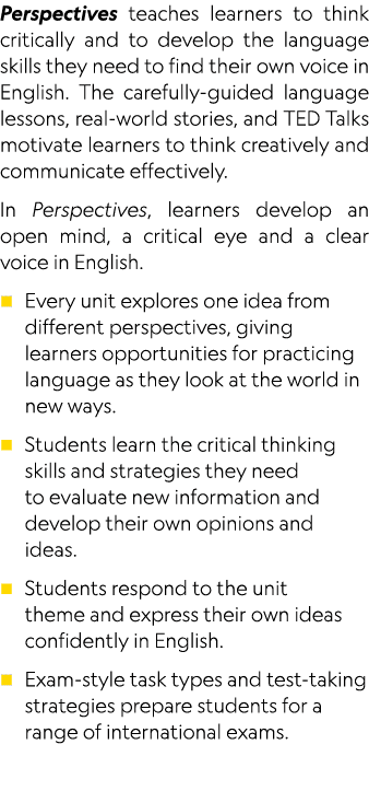 Perspectives teaches learners to think critically and to develop the language skills they need to find their own voic   