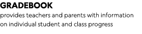 gradebook provides teachers and parents with information on individual student and class progress