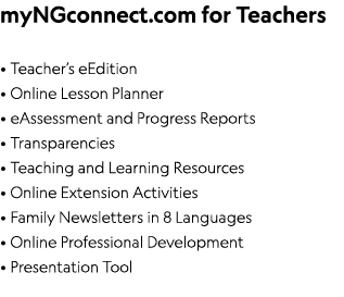 myNGconnect com for Teachers Teacher s eEdition Online Lesson Planner eAssessment and Progress Reports Transparencies   