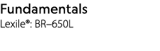 Fundamentals Lexile : BR 650L