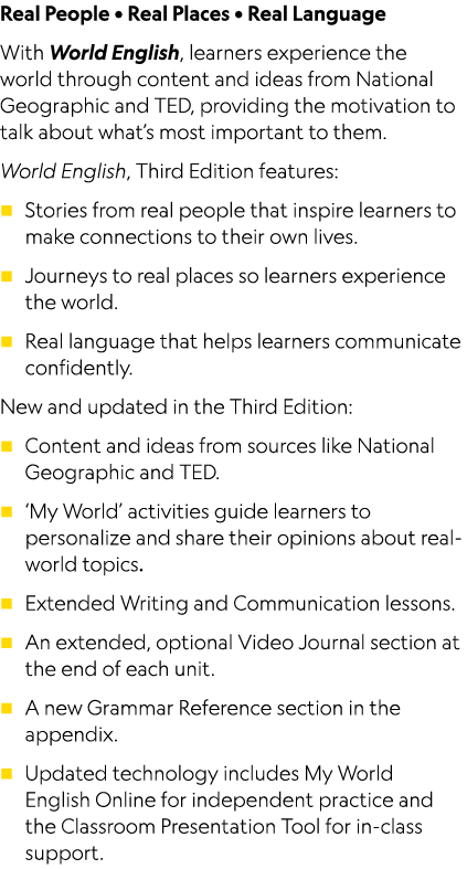 Real People   Real Places   Real Language With World English, learners experience the world through content and ideas   
