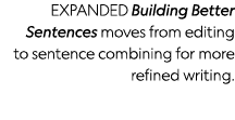 EXPANDED Building Better Sentences moves from editing to sentence combining for more refined writing 