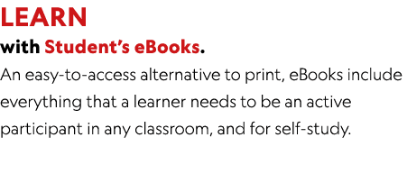 LEARN with Student s eBooks  An easy-to-access alternative to print, eBooks include everything that a learner needs t   