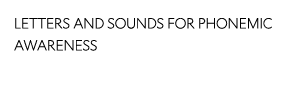 LETTERS AND SOUNDS FOR PHONEMIC AWARENESS