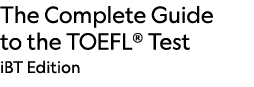The Complete Guide to the TOEFL  Test iBT Edition