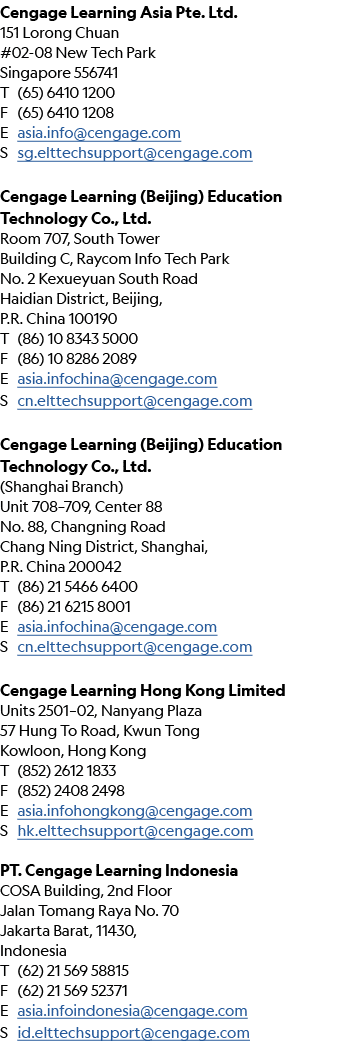 Cengage Learning Asia Pte  Ltd  151 Lorong Chuan #02-08 New Tech Park Singapore 556741 T (65) 6410 1200 F (65) 6410 1   