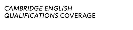 CAMBRIDGE ENGLISH QUALIFICATIONS COVERAGE