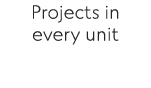 Projects in every unit