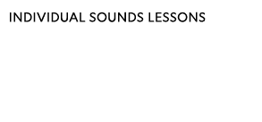 INDIVIDUAL SOUNDS LESSONS