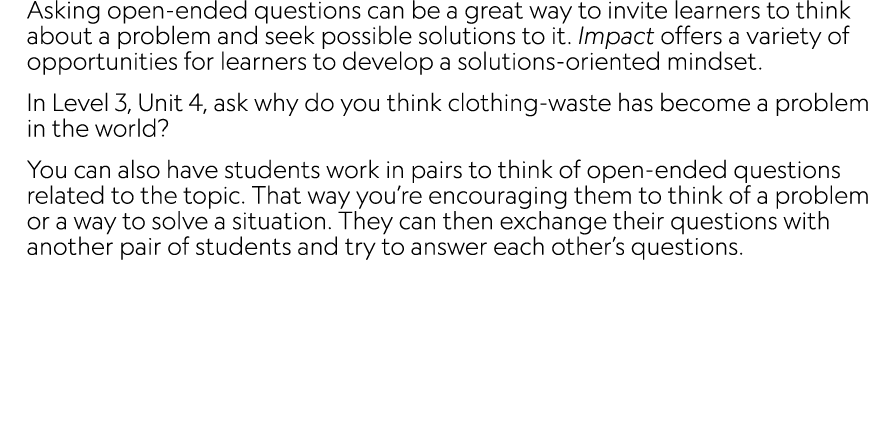 Asking open ended questions can be a great way to invite learners to think about a problem and seek possible solution...