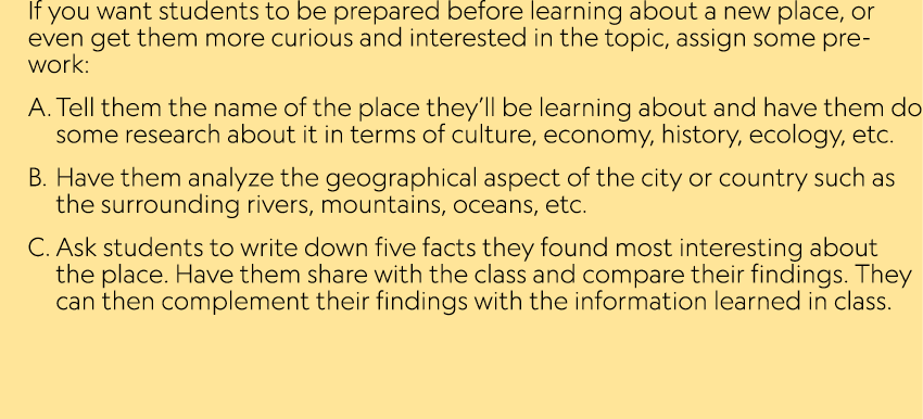 If you want students to be prepared before learning about a new place, or even get them more curious and interested i...