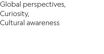 Global perspectives, Curiosity, Cultural awareness 