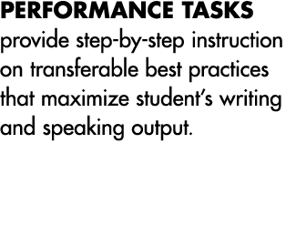 PERFORMANCE TASKS provide step-by-step instruction on transferable best practices that maximize student s writing and   