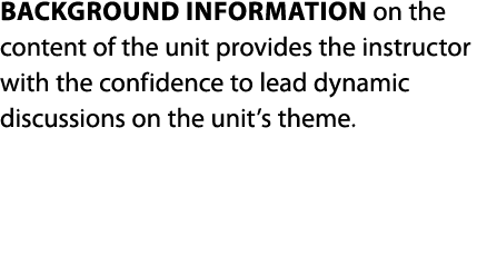 Background information on the content of the unit provides the instructor with the confidence to lead dynamic discuss   